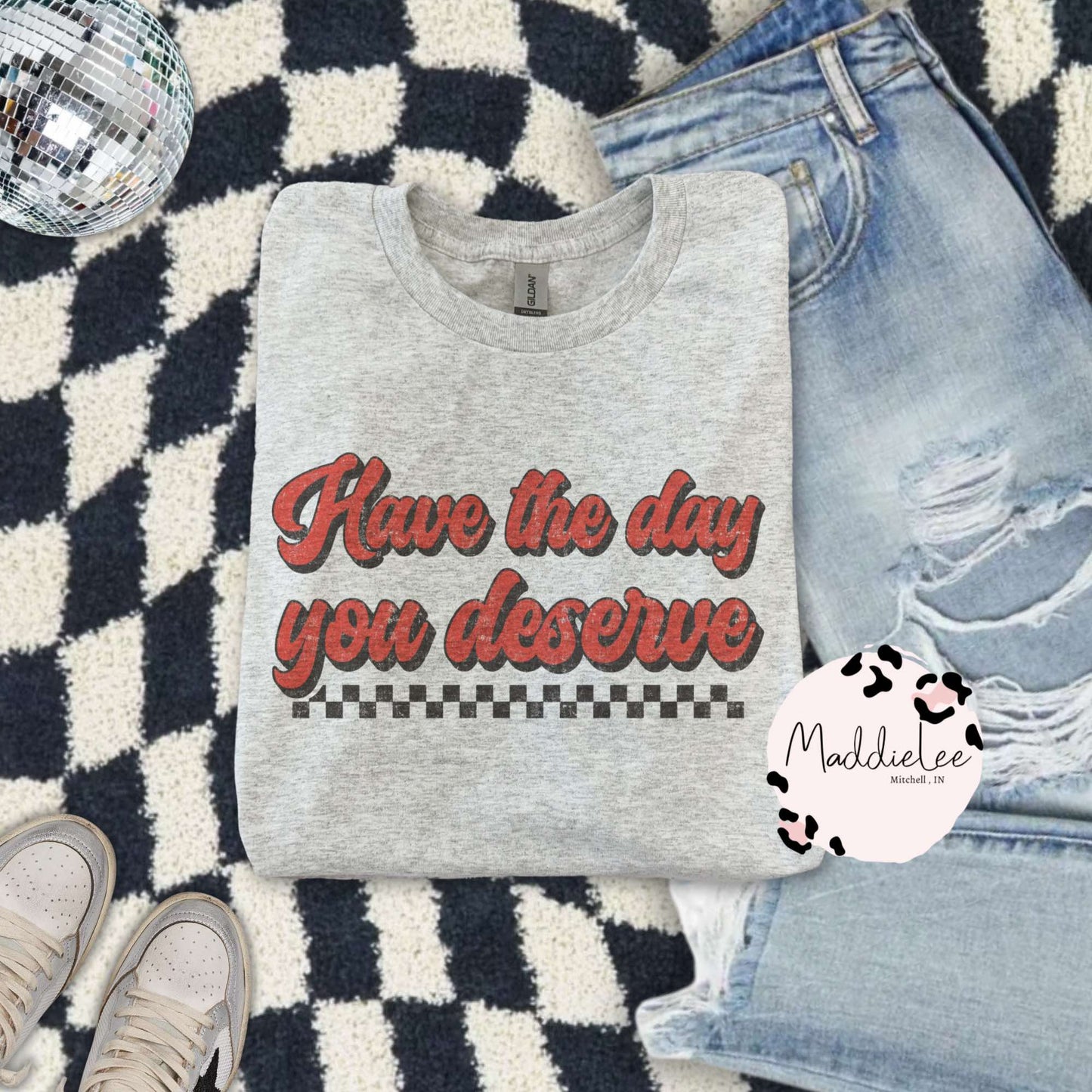 Day You Deserve Tee/Crew