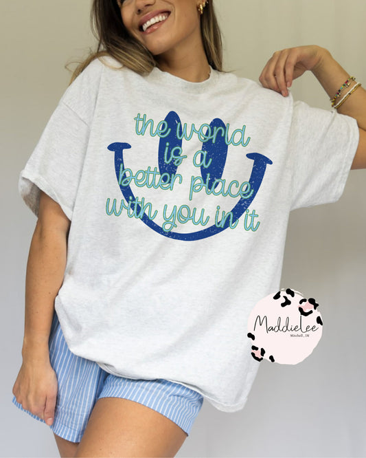 the world is a better place tee