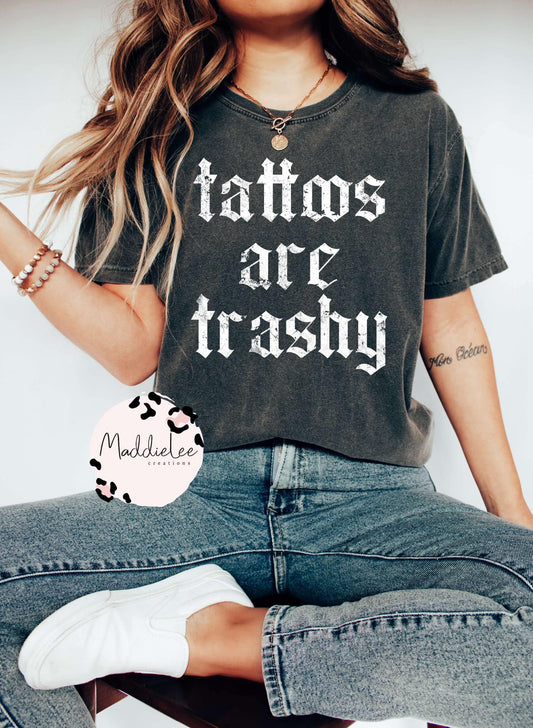 Tattoos are Trashy Tee/Crewneck