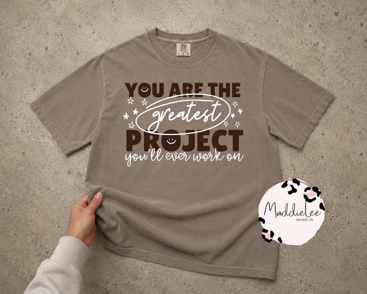 You are your Greatest Project Tee