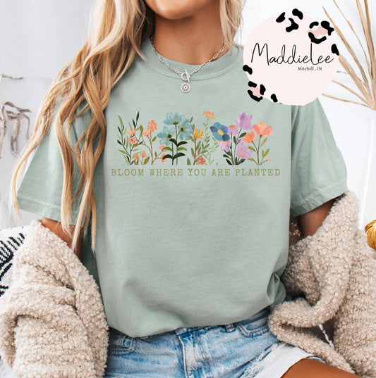 bloom where you are planted tee