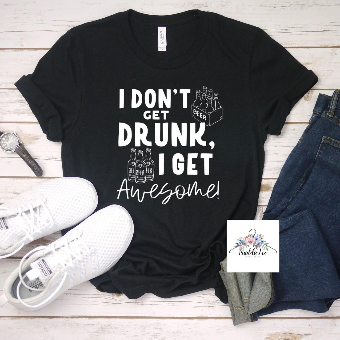 I don’t get Drunk I get Awesome Adult Tee