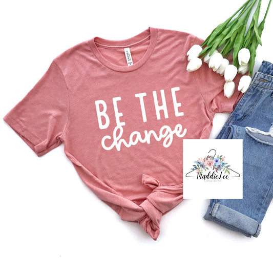Be the Change Adult Tee